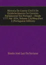 Historia Da Guerra Civil E Do Estabelecimento Do Governo Parlamentar Em Portugal .: Desde 1777 Ate 1834, Volume 3,.Nbsp;Part 2 (Portuguese Edition) - Simão José Luz Da Soriano