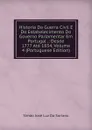 Historia Da Guerra Civil E Do Estabelecimento Do Governo Parlamentar Em Portugal .: Desde 1777 Ate 1834, Volume 4 (Portuguese Edition) - Simão José Luz Da Soriano