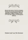 Historia Da Guerra Civil E Do Estabele Cimento Do Governo Parlamentar Em Portugal Comprehedendo a Historia Diplomatics, Militar E Politica D.este . 1777 Ate 1834, Volume 18 (Portuguese Edition) - Simão José Luz Da Soriano