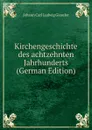 Kirchengeschichte des achtzehnten Jahrhunderts (German Edition) - Johann Carl Ludwig Gieseler