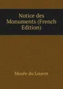 Notice des Monuments (French Edition) - Musée du Louvre