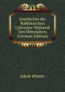 Geschichte der Rabbinischen Litteratur Wahrend Des Mittelalters (German Edition) - Jakob Winter
