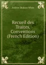 Recueil des Traites, Conventions (French Edition) - Andrew Dickson White