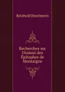 Recherches sur l.Auteur des Epitaphes de Montaigne - Reinhold Dezeimeris