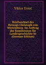 Briefwechsel des Herzogs Christoph von Wirtemberg. Im Auftrag der Kommission fur Landesgeschichte hr (German Edition) - Viktor Ernst