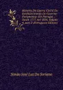 Historia Da Guerra Civil E Do Estabelecimento Do Governo Parlamentar Em Portugal .: Desde 1777 Ate 1834, Volume 4,.part 2 (Portuguese Edition) - Simão José Luz Da Soriano