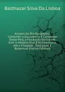 Annaes Do Rio De Janeiro: Contendo a Descoberta E Conquista Deste Paiz, a Fundacao De Cidade Com a Historia Civil E Ecclesiastica, Ate a Chegada . Zooligicas E Botanicas (Italian Edition) - Balthazar Silva Da Lisboa