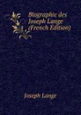 Biographie des Joseph Lange (French Edition) - Joseph Lange