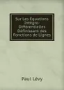 Sur Les Equations Integro-Differentielles Definissant des Fonctions de Lignes - Paul Lévy