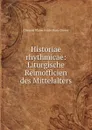 Historiae rhythmicae: Liturgische Reimofficien des Mittelalters - Clemens Blume Guido Maria Dreves