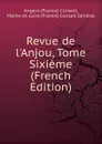 Revue de l.Anjou, Tome Sixieme (French Edition) - Angers (France) Conseil, Maine-et-Loire (France) Conseil Général