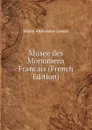 Musee des Monumens Francais (French Edition) - Marie Alexandre Lenoir