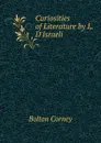 Curiosities of Literature by L. D.Israeli - Bolton Corney