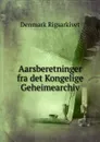 Aarsberetninger fra det Kongelige Geheimearchiv - Denmark Rigsarkivet