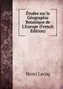 Etudes sur la Geographie Botanique de L.Europe (French Edition) - Henri Lecoq