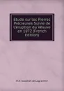 Etude sur les Pierres Precieuses Suivie de L.eruption du Vesuve en 1872 (French Edition) - M. E. Sautelet de Lagravière