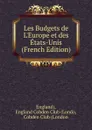 Les Budgets de L.Europe et des Etats-Unis (French Edition) - England), England Cobden Club (Londo, Cobden Club (London