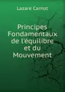 Principes Fondamentaux de l.equilibre et du Mouvement - Lazare Carnot