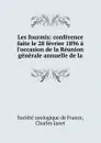 Les fourmis: conference faite le 28 fevrier 1896 a l.occasion de la Reunion generale annuelle de la - Société zoologique de France, Charles Janet