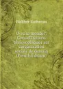 O. va la monde.: ConsidTrations philosophiques sur l.organisation sociale de demain (French Edition) - Walther Rathenau