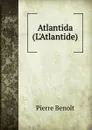 Atlantida (L.Atlantide) - Pierre Benoit