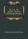 Dr. E. L. Th. Henke.s Neuere Kirchengeschichte - Ernst Ludwig Theodor Henke