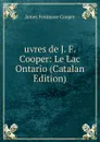 uvres de J. F. Cooper: Le Lac Ontario (Catalan Edition) - Cooper James Fenimore