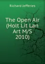 The Open Air (Holt Lit Lan Art M/S 2010) - Richard Jefferies
