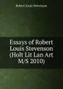 Essays of Robert Louis Stevenson (Holt Lit Lan Art M/S 2010) - Stevenson Robert Louis