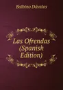 Las Ofrendas (Spanish Edition) - Balbino Dávalos