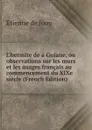 L.hermite de a Guiane, ou observations sur les murs et les usages francais au commencement du XIXe siecle (French Edition) - Etienne de Jouy