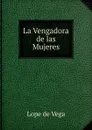 La Vengadora de las Mujeres - Lope de Vega