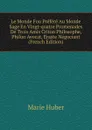 Le Monde Fou Prefere Au Monde Sage En Vingt-quatre Promenades De Trois Amis Criton Philosophe, Philon Avocat, Eraste Negociant (French Edition) - Marie Huber