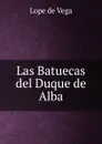 Las Batuecas del Duque de Alba - Lope de Vega