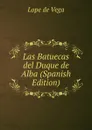 Las Batuecas del Duque de Alba (Spanish Edition) - Lope de Vega