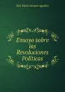 Ensayo sobre las Revoluciones Politicas - José María Samper Agudelo