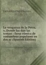 La venganza de la Petra, o, Donde las dan las toman : farsa comica de costumbres populares en dos ac (Spanish Edition) - Carlos Arniches y Barrera