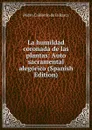 La humildad coronada de las plantas: Auto sacramental alegorico (Spanish Edition) - Pedro Calderón de la Barca