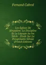 Les Eglises De Jerusalem: La Discipline Et La Liturgie Au Ive Siecle : Etude Sur La Peregrinatio Silviae (French Edition) - Fernand Cabrol