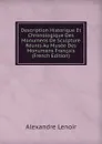 Description Historique Et Chronologique Des Monumens De Sculpture Reunis Au Musee Des Monumens Francais (French Edition) - Alexandre Lenoir