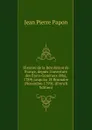Histoire de la Revolution de France, depuis l.ouverture des Etats-Generaux (Mai, 1789) jusqu.au 18 Brumaire (Novembre 1799); (French Edition) - Jean Pierre Papon