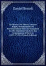 Un Martyr Du Desert, Jacques Roger, Restaurateur Du Protestantisme Dans Le Dauphine Au Dix-Huitieme Siecle Et Ses Compagnons D.Oeuvre (1675-1745). (French Edition) - Daniel Benoit