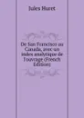 De San Francisco au Canada, avec un index analytique de l.ouvrage (French Edition) - Jules Huret