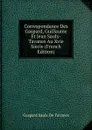 Correspondance Des Gaspard, Guillaume Et Jean Saulx-Tavanes Au Xvie Siecle (French Edition) - Gaspard Saulx De Tavanes