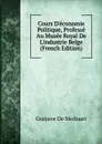 Cours D.economie Politique, Professe Au Musee Royal De L.industrie Belge (French Edition) - Gustave de Molinari