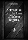 A Treatise on the Law of Water Rights - Henry Campbell Black