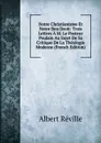 Notre Christianisme Et Notre Bon Droit: Trois Lettres A M. Le Pasteur Poulain Au Sujet De Sa Critique De La Theologie Moderne (French Edition) - Albert Réville