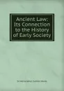 Ancient Law: Its Connection to the History of Early Society - Sir Henry James Sumner Maine