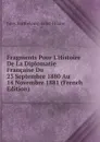 Fragments Pour L.Histoire De La Diplomatie Francaise Du 23 Septembre 1880 Au 14 Novembre 1881 (French Edition) - Jules Barthélemy-Saint-Hilaire