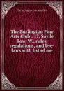 The Burlington Fine Arts Club : 17, Savile Row, W., rules, regulations, and bye-laws with list of me - The Burlington Fine Arts Club